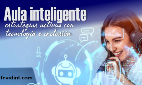 Aula Inteligente: Estrategias Activas con Tecnología e Inclusión